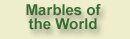 Marbles of the World