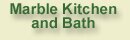 Marble Kitchen and Bath